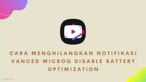 Cara Menghilangkan Notifikasi Vanced MicroG Disable Battery Optimization (COVER)
