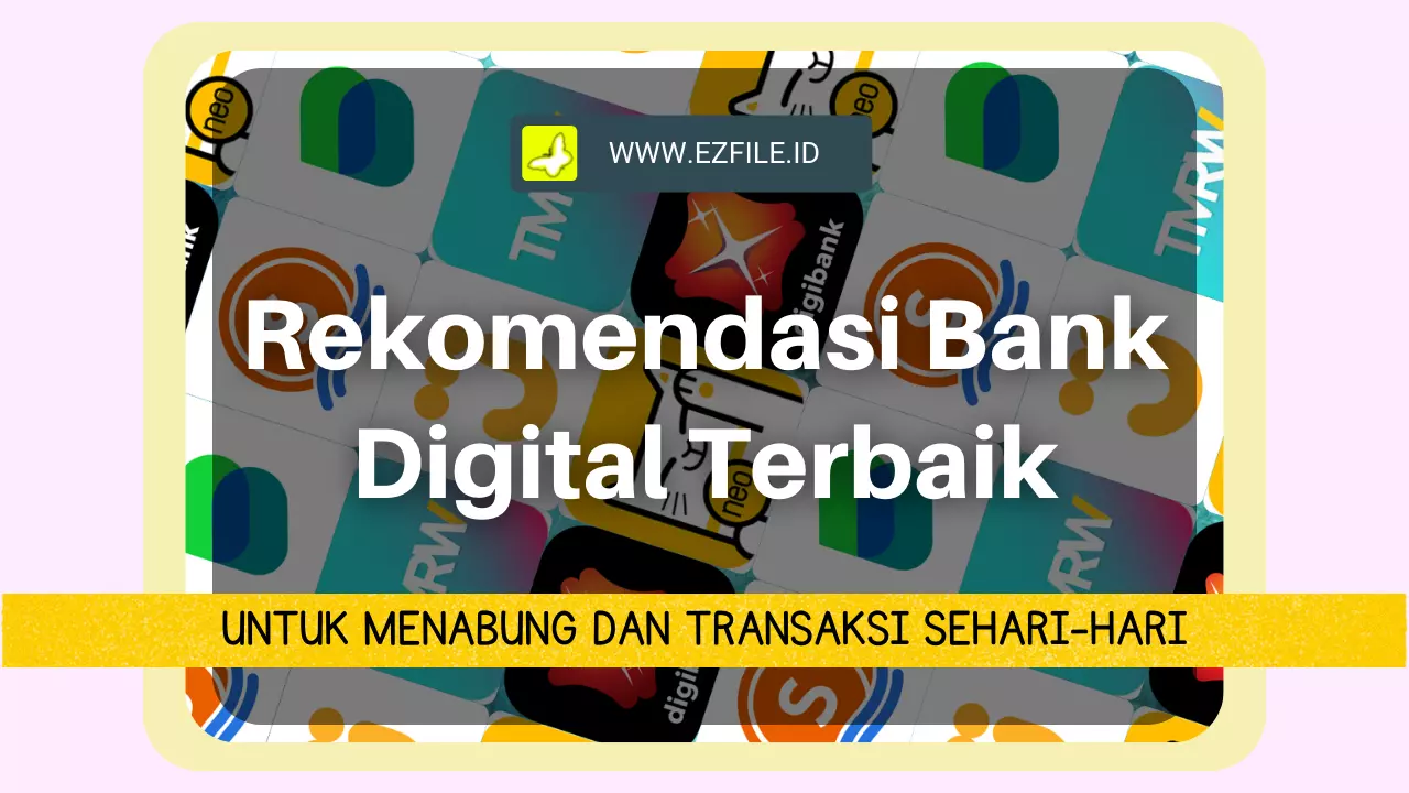 Rekomendasi Bank Digital Terbaik untuk Menabung dan Transaksi Harian