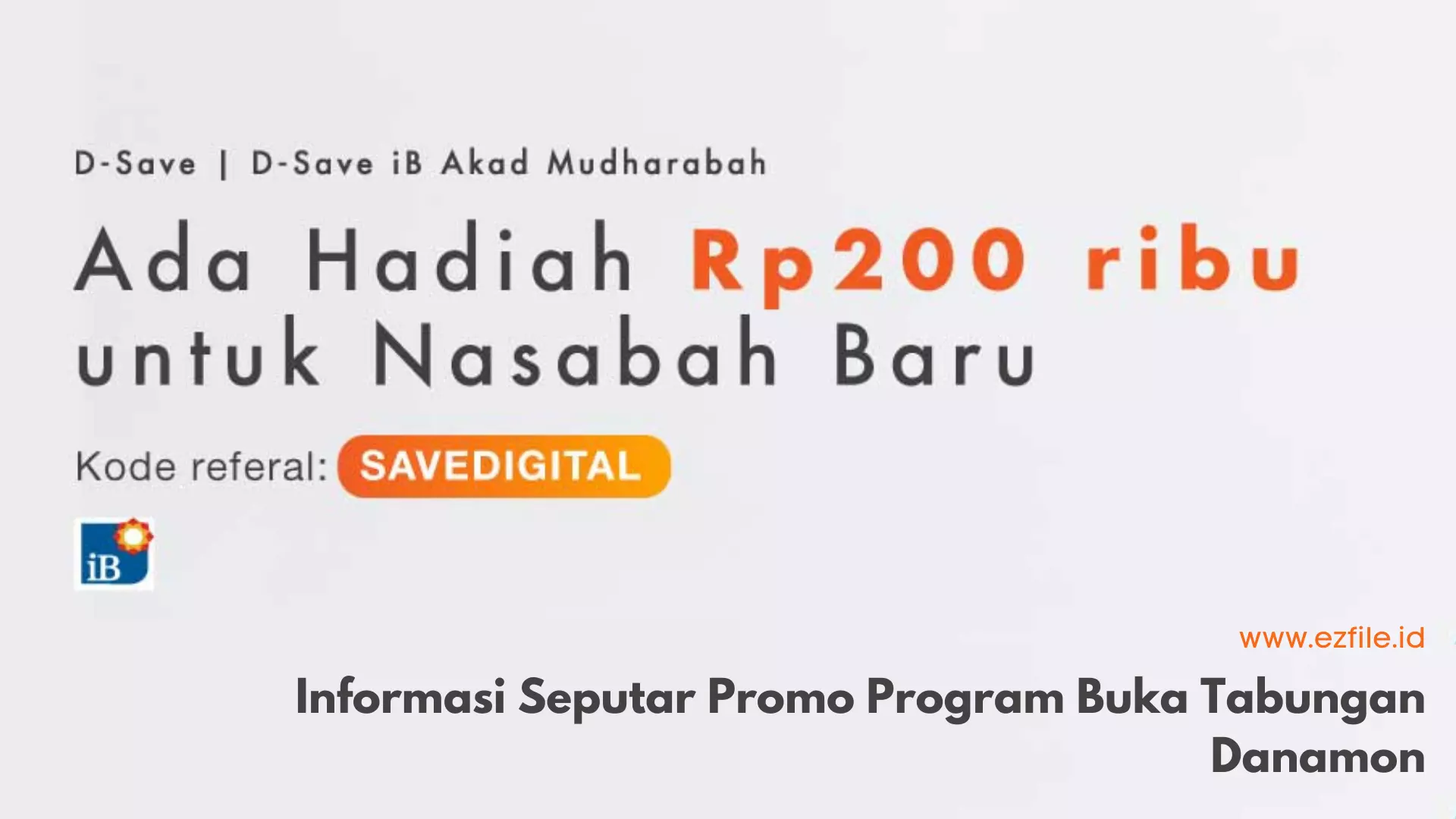Buka Tabungan D-Save Reguler atau Syariah, Dapatkan Hadiah Rp 200rb - Promo Program Buka Tabungan Danamon @ezfileid